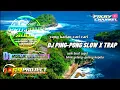 Download Lagu DJ PING-PONG SLOW X TRAP BY 69 PROJECT