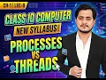 Process vs Threads 10th Computer New Syllabus 2026 - Chapter 1
