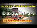 Download Lagu Satto gurjar New rasiya DJ remix 2024||DJ SK suhera remix rasiya||DJ toofan kurka||new DJ remix