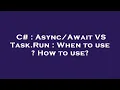 C VS Task Run When to use How to use