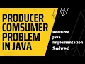 Producer Consumer Problem In Java Solved