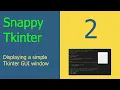Snappy Tkinter Episode 2 Displaying a simple Tkinter GUI window