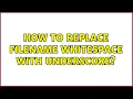 Ubuntu How to replace filename whitespace with underscore