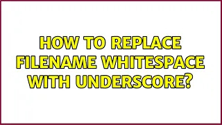 Ubuntu How to replace filename whitespace with underscore