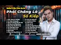 Lagu Những Bản Ballad Việt Hay 2025 | Top 18 Ca Khúc Hay Ký Ức Gợi Về 8x-9x | Phải Chăng Là Số Kiếp