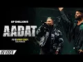 Lagu AP Dhillon - Aadat (Official Video) Yo Yo Honey Singh | AP Dhillon New Song | New Punjabi Song 2025