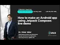 How to make an Android app using Jetpack Compose live interactive developer webinar
