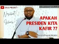 Apakah Presiden ( Jokowi ) Kita Kafir ?? Ustadz Riyadh Bajrey || Nasihat Islami