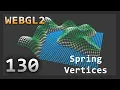 WebGL2 130 Spring Vertices