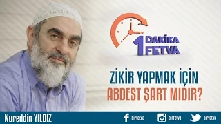 Zikir yapmak için abdest şart mıdır?