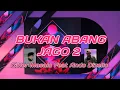 Lagu BUKAN ABANG JAGO 2 - GIVER MASALA FEAT ANDO DIZELLO_DISCO TANAH 2021