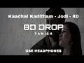 Download Lagu Kaadhal Kaditham  8D - Jodi - A.R.Rahman (8D DROP TAMIZH)