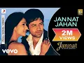Download Lagu Jannat Jahan - Full Video | Jannat | Emraan Hashmi | Sonal Chauhan | Rupam Islam | Pritam