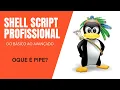 Shell Script profissional Mod 1 - Oque e um Pipe Como redirecionar saidas dos comandos