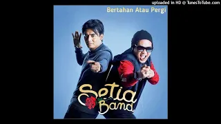 Download Setia Band - Bertahan Atau Pergi (Official Audio) MP3