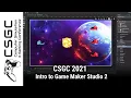 CSGC 2021 Intro to Game Maker Studio 2