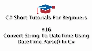 C Tutorials For Beginners - 16 Convert String To DateTime Using DateTime Parse