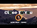 Download Lagu Rawi Beat - Close To You ( Slow Remix) #rawibeat #klass #djslow #djslowremix