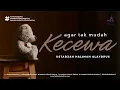 Download Lagu BAGAIMANA AGAR HATI TAK MUDAH KECEWA? - USTADZAH HALIMAH ALAYDRUS