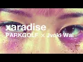 PARKGOLF × Jvcki Wai「xaradise」
