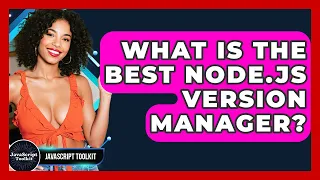 What Is The Best Node js Version Manager - JavaScript Toolkit