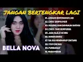 Download Lagu JANGAN BERTENGKAR LAGI - BELLA NOVA - NIRWANA COMEBACK FULL ALBUM 2025
