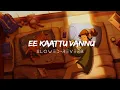 Ee Kaattu Vannu s l o w e d r e v e r b Adam Joan