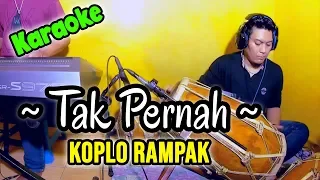 Download Tak Pernah Karaoke Koplo Kendang Rampak MP3