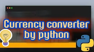 How to make currency converter by python in 5 minutes With source code