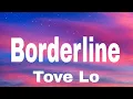 Download Lagu Tove Lo - Borderline (lyrics)