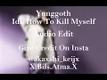 Lagu Idk how to kill myself Audio Edit