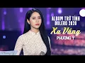 Download Lagu Album Trữ Tình Bolero Hay Nhất 2020 | Xa Vắng - Phương Ý