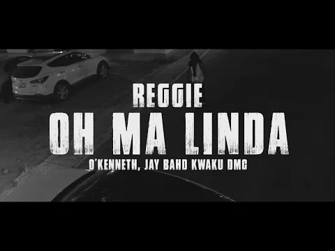 Download MP3 Reggie - Oh Ma Linda (feat. O'Kenneth, Jaybahd \u0026 Kwaku DMC) (Official Video)