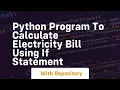 Python program to calculate electricity bill using if statement
