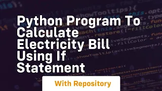 Python program to calculate electricity bill using if statement