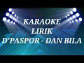 Download Lagu D'PASPOR KARAOKE - DAN BILA Lirik lagu