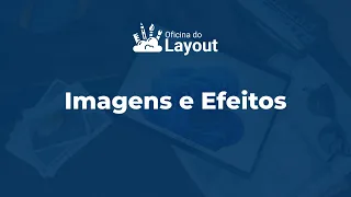 4  Imagens e Efeitos