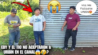 URBIN Le Suplic4 a EDY Que Le De Una Nueva Oportunidad En El Canal😢🙏🏻El No Lo Acepto😡?