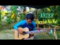 Lagu ARIEF - Haruskah Aku Mati || Aku mengalah karana cinta kamu sengaja menggores luka