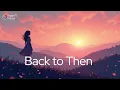 Download Lagu Back to Then – Nostalgic Female Pop Ballad About Lost Love
