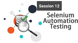 Selenium with Java A Comprehensive Guide to Automated Testing from Basic to Advance Session - 12