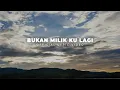 Download Lagu Stevan Pasaribu - Bukan Milik Ku Lagi (Official Lyric Video)