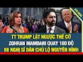 TT Trump lật ngược thế cờ, Mamdani quay 180 độ trục xuất nhập cư bất hợp pháp, ĐDC lộ nguyên hình