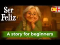 LEARN SPANISH with Simple Story for beginners - Ser feliz