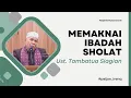 Memaknai Ibadah Sholat | Ust. Tambatua Siagian