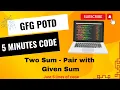 Two Sum - Pair with Given Sum GFG POTD 5 Minutes Code GeeksForGeeks DSA