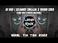 Download Lagu DJ SAD | SELAMAT TINGGAL X TAHAN NI LUKA LanaRmx X DJ Harris Nugraha viral tik tok 2022