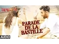 Download Lagu Parade De La Bastille FULL AUDIO Song | Tamasha | Ranbir Kapoor, Deepika Padukone | T-Series