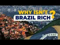 Brazil - The SECRET of Why It Isn t Rich CC