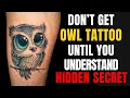 You ll never look at owl tattoos the same way again Discover the chilling reason